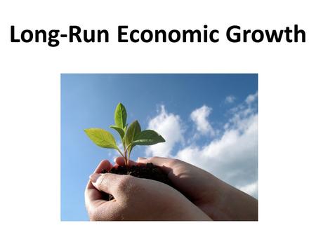 Long-Run Economic Growth