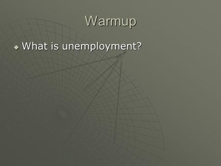 Warmup  What is unemployment?. Unit 5 Measuring Economic Performance GDP, Business Cycle, Inflation, Unemployment.