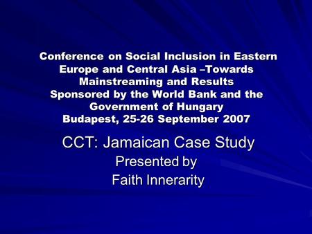 Conference on Social Inclusion in Eastern Europe and Central Asia –Towards Mainstreaming and Results Sponsored by the World Bank and the Government of.