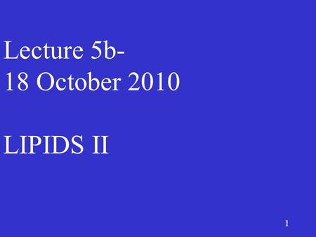 1 Lecture 5b- 18 October 2010 LIPIDS II. 2 I. Overview of lecture 5b 1)Lipids in foods 2)Lipids in functional foods 3)Lipids in nutraceuticals.