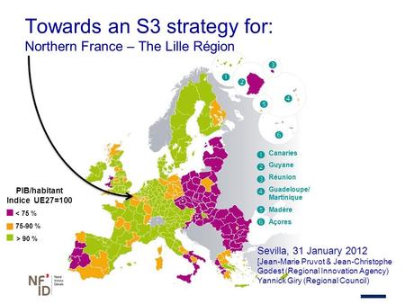 < 75 % PIB/habitant Indice UE27=100 75-90 % > 90 % Towards an S3 strategy for: Northern France – The Lille Région Sevilla, 31 January 2012 [Jean-Marie.