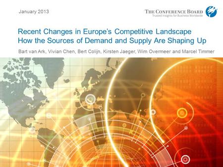 Www.conferenceboard.org © 2012 The Conference Board, Inc. | 1 Recent Changes in Europe’s Competitive Landscape How the Sources of Demand and Supply Are.