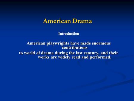 American playwrights have made enormous contributions