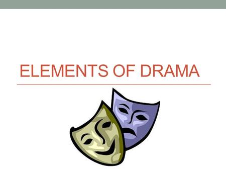 Elements of Drama.