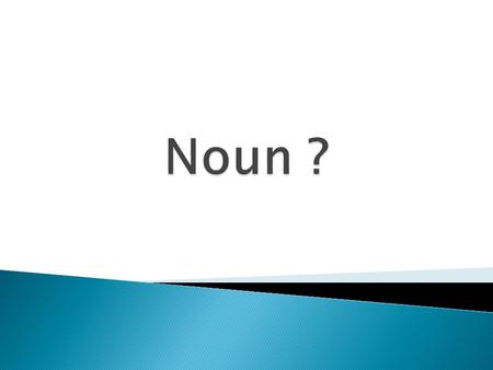 Noun ?.