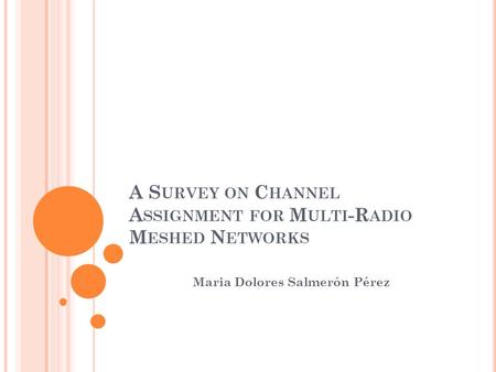 A Survey on Channel Assignment for Multi-Radio Meshed Networks