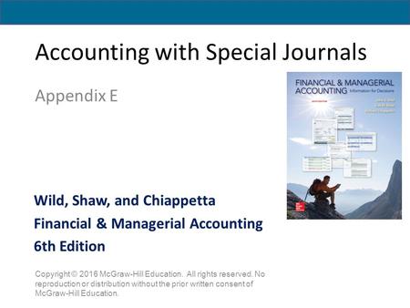 Accounting with Special Journals Appendix E Copyright © 2016 McGraw-Hill Education. All rights reserved. No reproduction or distribution without the prior.