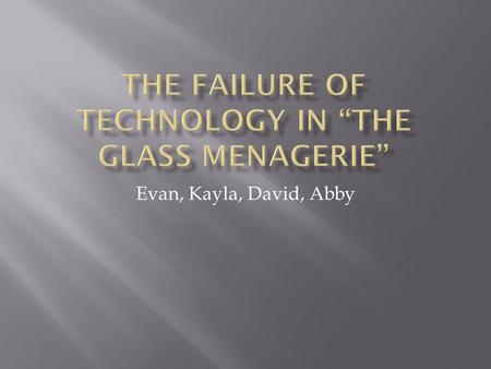 Evan, Kayla, David, Abby. “A society intent on a future altered by technological development but one in which that the development fails to give ordinary.