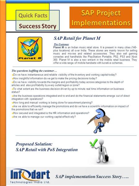 Quick Facts Success Story SAP implementation Success Story….. SAP Retail for Planet M The Customer Planet M is an Indian music retail store. It is present.