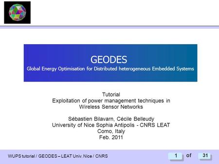 GEODES Global Energy Optimisation for Distributed heterogeneous Embedded Systems Tutorial Exploitation of power management techniques in Wireless Sensor.