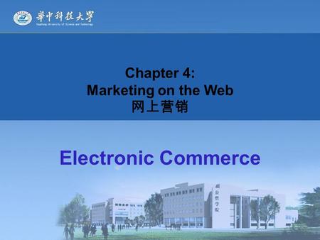 Chapter 4: Marketing on the Web 网上营销 Electronic Commerce.