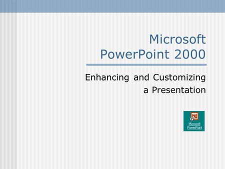 Enhancing and Customizing a Presentation