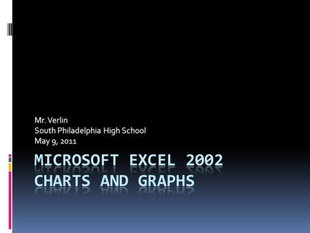 Mr. Verlin South Philadelphia High School May 9, 2011.