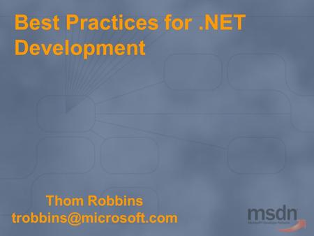 Best Practices for.NET Development Thom Robbins