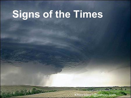 Signs of the Times Things we will cover today -or not.. Will there be an Anti-Christ? What is the Mark of the Beast? Are the Lost.