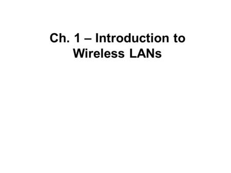 Ch. 1 – Introduction to Wireless LANs