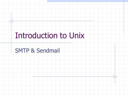 Introduction to Unix SMTP & Sendmail.