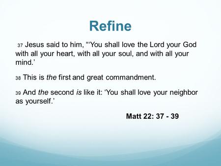 Refine 37 Jesus said to him, “‘You shall love the Lord your God with all your heart, with all your soul, and with all your mind.’ 38 This is the first.