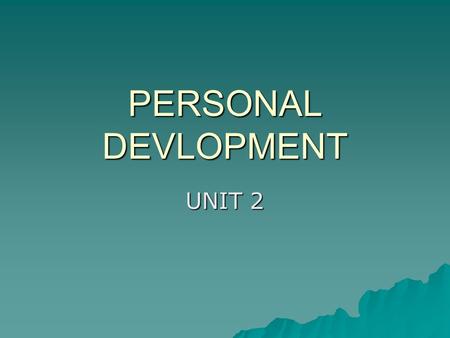 PERSONAL DEVLOPMENT UNIT 2.