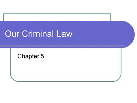 Our Criminal Law Chapter 5.