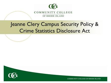 Jeanne Clery Campus Security Policy & Crime Statistics Disclosure Act.