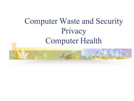 Computer Waste and Security Privacy Computer Health.