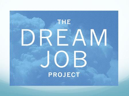 My Dream Job When I was little, I wanted to be an astronaut. I loved reading science- fiction novels and looking up at the stars. I wanted to see outer.