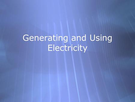 Generating and Using Electricity