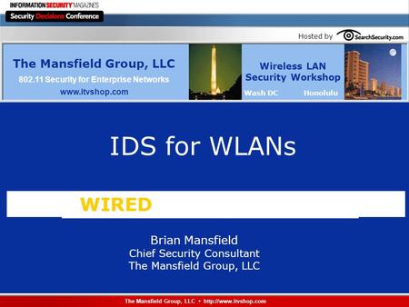 Hosted by IDS for WLANs The Mansfield Group, LLC 802.11 Security for Enterprise Networks www.itvshop.com Wireless LAN Security Workshop Wash DC Honolulu.