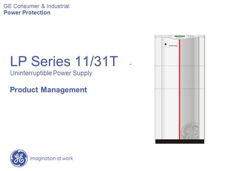 LP Series 11/31T - Uninterruptible Power Supply Product Management GE Consumer & Industrial Power Protection.