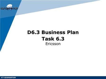 D6.3 Business Plan Task 6.3 Ericsson 1.