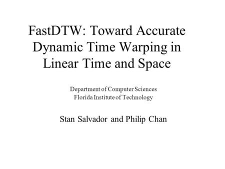 FastDTW: Toward Accurate Dynamic Time Warping in Linear Time and Space