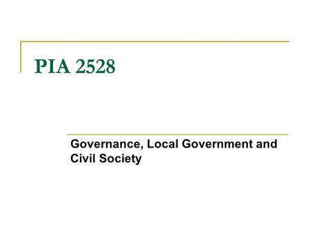 PIA 2528 Governance, Local Government and Civil Society.