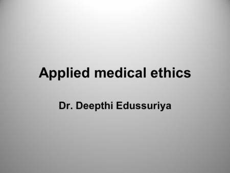 Applied medical ethics