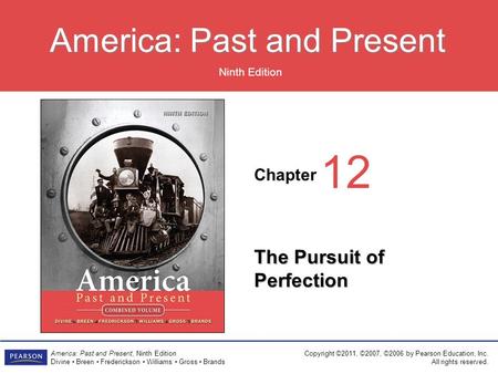 Chapter Ninth Edition America: Past and Present America: Past and Present, Ninth Edition Divine Breen Frederickson Williams Gross Brands Copyright ©2011,