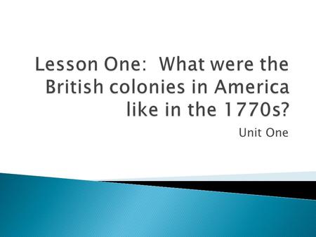 Unit One.  Founders  Government  Indentured servants  Self-sufficient  Subject.