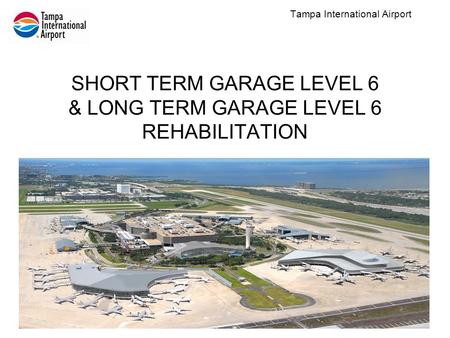 SHORT TERM GARAGE LEVEL 6 & LONG TERM GARAGE LEVEL 6 REHABILITATION Tampa International Airport.