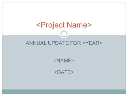 ANNUAL UPDATE FOR. Mission List out the overall objectives of the organization. Don’t limit to Asha, Seattle supported objectives.