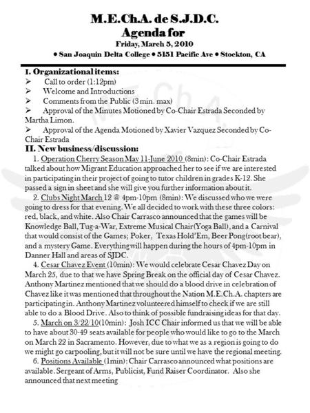 M.E.Ch.A. de S.J.D.C. Agenda for Friday, March 5, 2010 San Joaquin Delta College 5151 Pacific Ave Stockton, CA I. Organizational items:  Call to order.