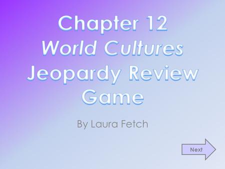 By Laura Fetch Next. Spielvogel, J. (2005). Glencoe world history. Columbus, OH: McGraw-Hill Companies. Mr. Walsh’s World Cultures Review Sheet for Chapter.