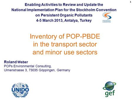 Roland Weber POPs Environmental Consulting, Ulmenstrasse 3, 73035 Göppingen, Germany Inventory of POP-PBDE in the transport sector and minor use sectors.