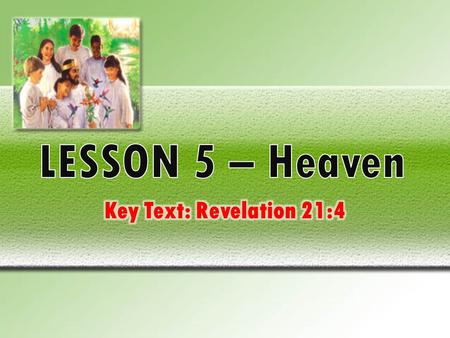 Key Text: Revelation 21:4– “And God shall wipe away all tears from their eyes; and there shall be no more death, neither sorrow, nor crying, neither shall.