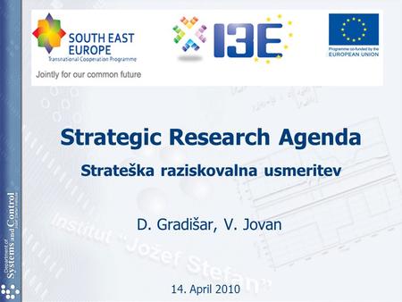 Strategic Research Agenda Strateška raziskovalna usmeritev D. Gradišar, V. Jovan 14. April 2010.