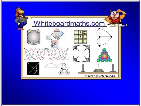 Whiteboardmaths.com © 2010 All rights reserved 5 7 2 1.