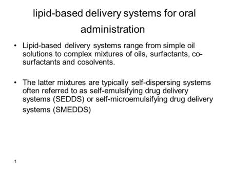 1 lipid-based delivery systems for oral administration Lipid-based delivery systems range from simple oil solutions to complex mixtures of oils, surfactants,