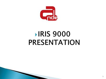 IRIS 9000 PRESENTATION.