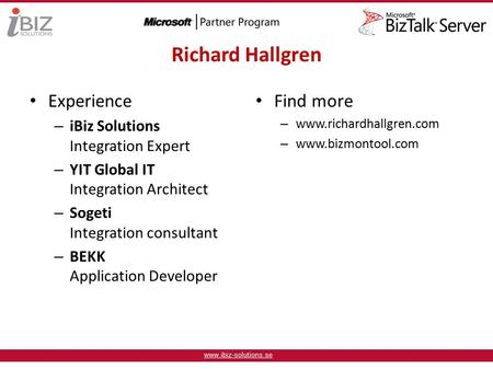 Richard Hallgren Experience – iBiz Solutions Integration Expert – YIT Global IT Integration Architect – Sogeti Integration consultant – BEKK Application.