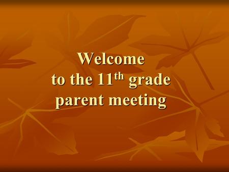 Welcome to the 11 th grade parent meeting. Introductions Mr. Joe Brasfield, Ware County High School Principal Mr. Joe Brasfield, Ware County High School.