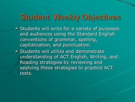 Students will write for a variety of purposes and audiences using the Standard English conventions of grammar, spelling, capitalization, and punctuation.