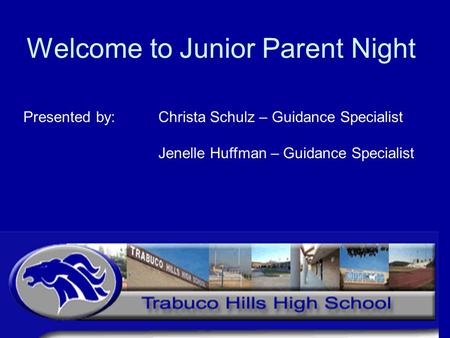 Welcome to Junior Parent Night Presented by: Christa Schulz – Guidance Specialist Jenelle Huffman – Guidance Specialist.